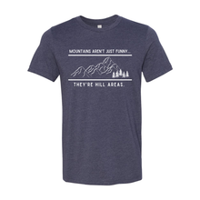 Load image into Gallery viewer, Mountains Are Hill Areas