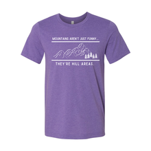 Load image into Gallery viewer, Mountains Are Hill Areas