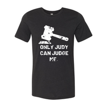 Load image into Gallery viewer, Only Judy Can Judge Me
