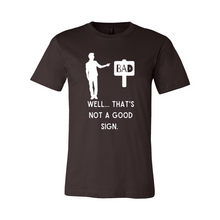 Load image into Gallery viewer, Not A Good Sign