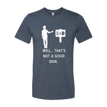 Load image into Gallery viewer, Not A Good Sign