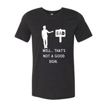 Load image into Gallery viewer, Not A Good Sign