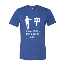 Load image into Gallery viewer, Not A Good Sign