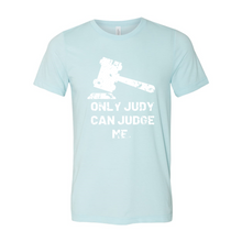 Load image into Gallery viewer, Only Judy Can Judge Me