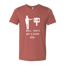 Load image into Gallery viewer, Not A Good Sign