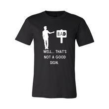 Load image into Gallery viewer, Not A Good Sign