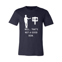 Load image into Gallery viewer, Not A Good Sign