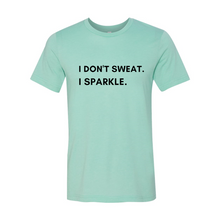 Load image into Gallery viewer, I don't sweat. I sparkle