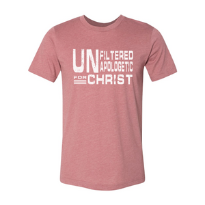 Unfiltered Unapologetic For Christ